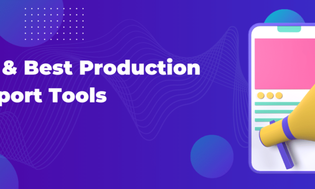 Top & Best Production Support Tools To Use In 2023 To Boost Your Efficiency