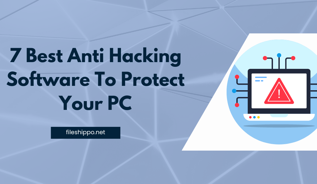 7 Best Anti Hacking Software To Protect Your Computer From Malware In 2023