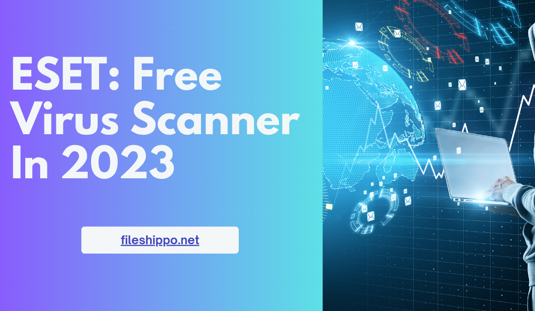 ESET Online Scanner: Free Virus Scanner In 2023