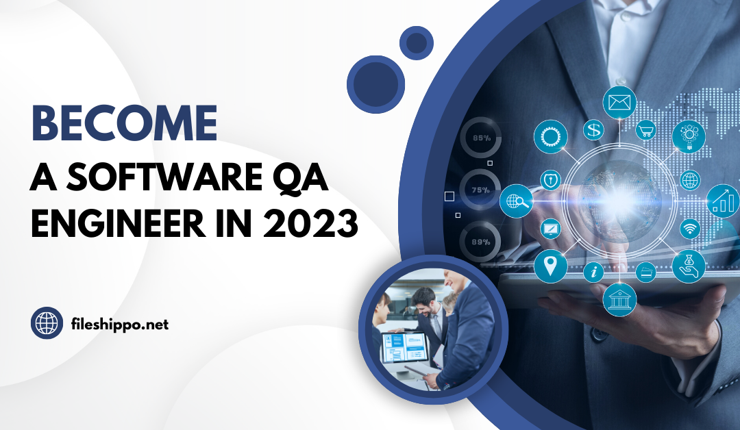 Why To Become A Software QA Engineer In 2023: An Ultimate Guide